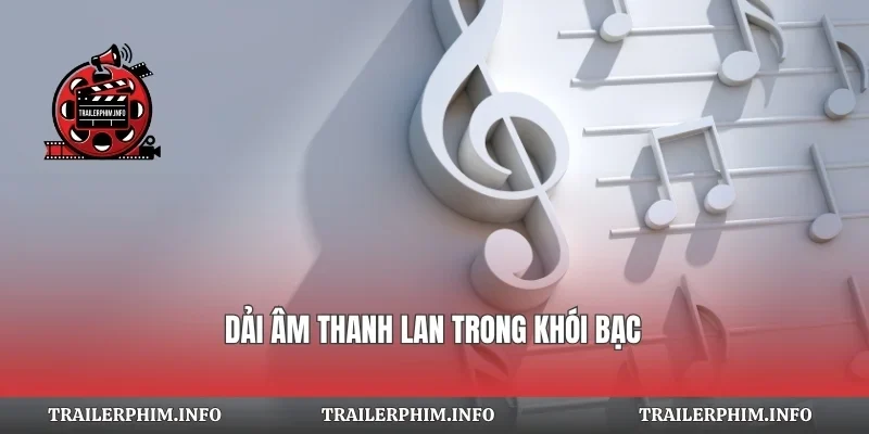 Dải âm thanh lan trong khói bạc