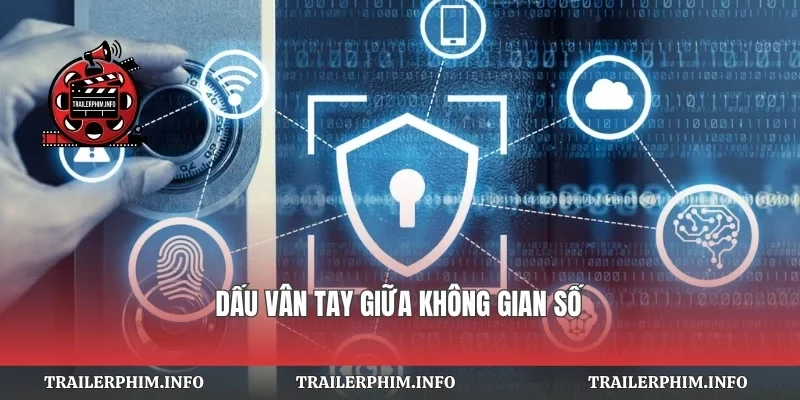 Dấu vân tay giữa không gian số