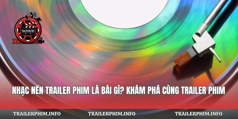 Nhạc Nền Trailer Phim Là Bài Gì