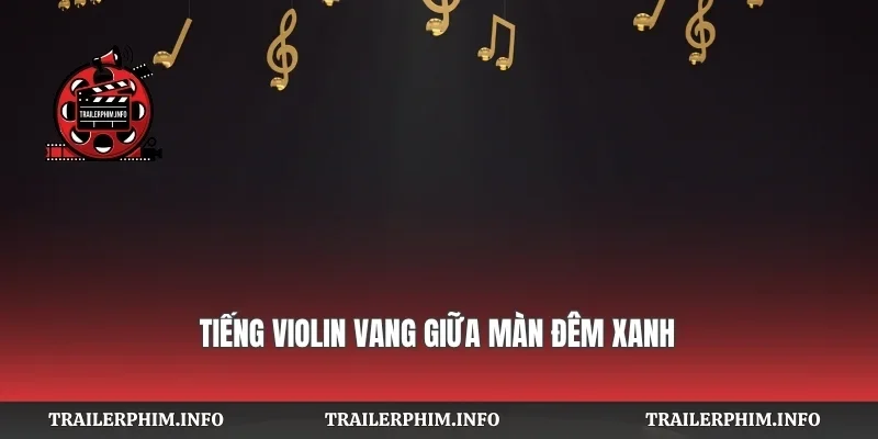 Tiếng violin vang giữa màn đêm xanh