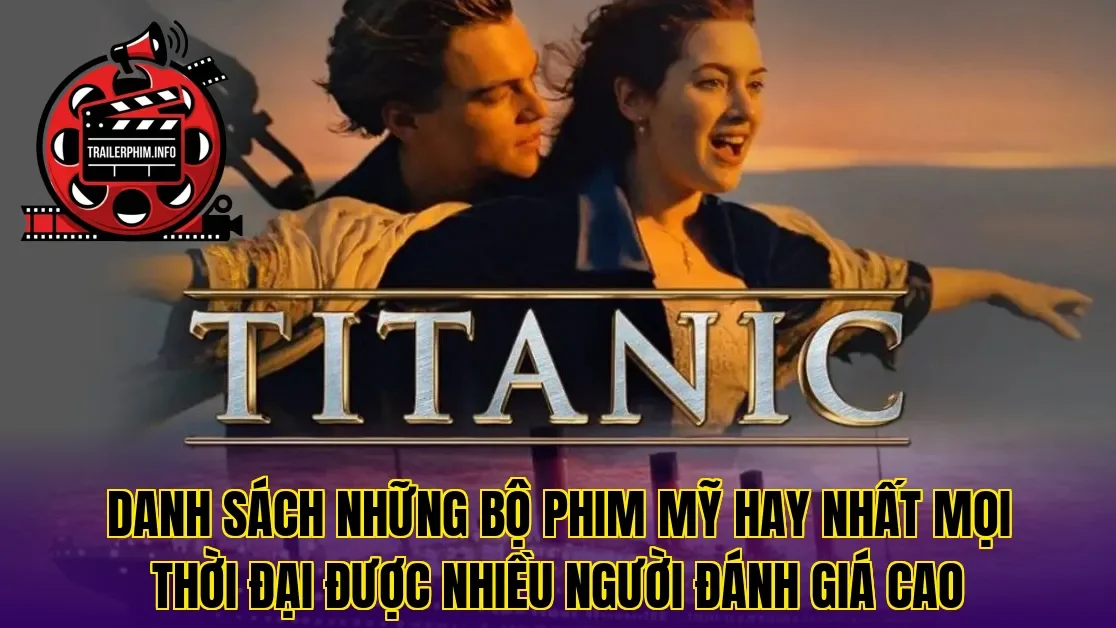 Danh sách những bộ phim Mỹ hay nhất mọi thời đại được nhiều người đánh giá cao