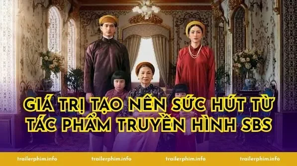 Giá trị tạo nên sức hút từ tác phẩm truyền hình SBS