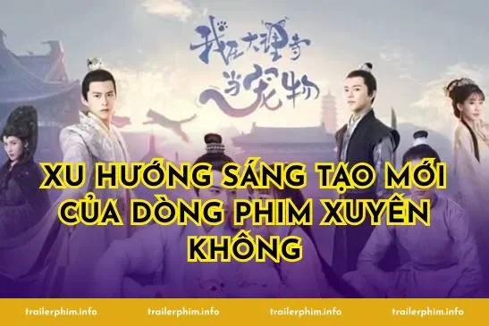 Xu Hướng Sáng Tạo Mới Của Dòng Phim Xuyên Không